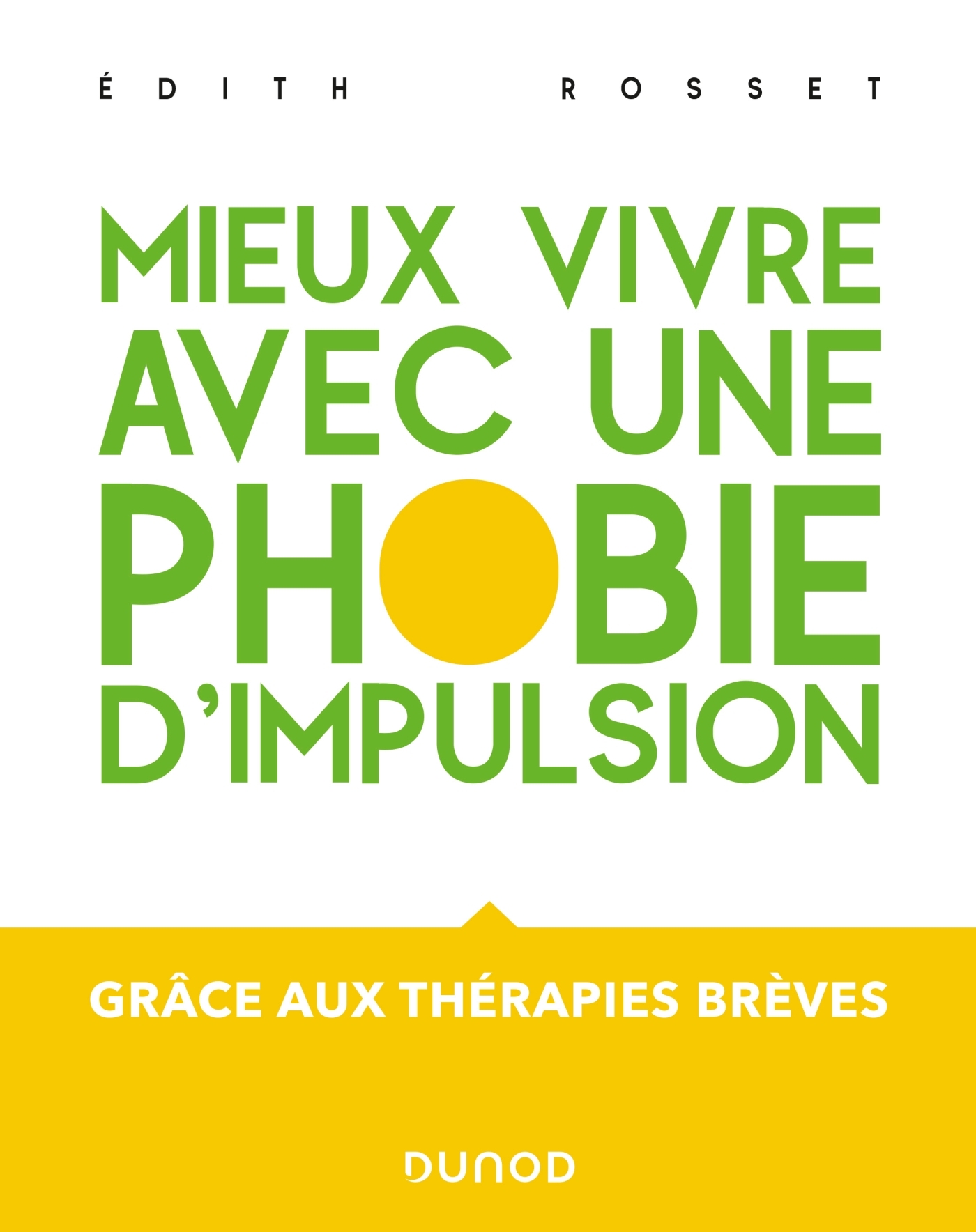 Mieux vivre avec une phobie d'impulsion - Grâce aux thérapies brèves - Edith Rosset - DUNOD