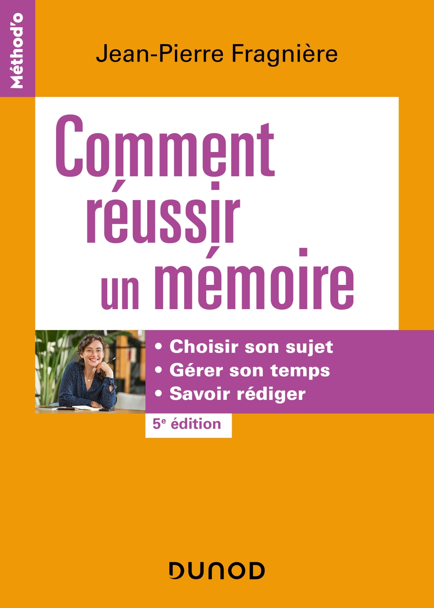 Comment réussir un mémoire - 5e éd. - Jean-Pierre Fragnière - DUNOD