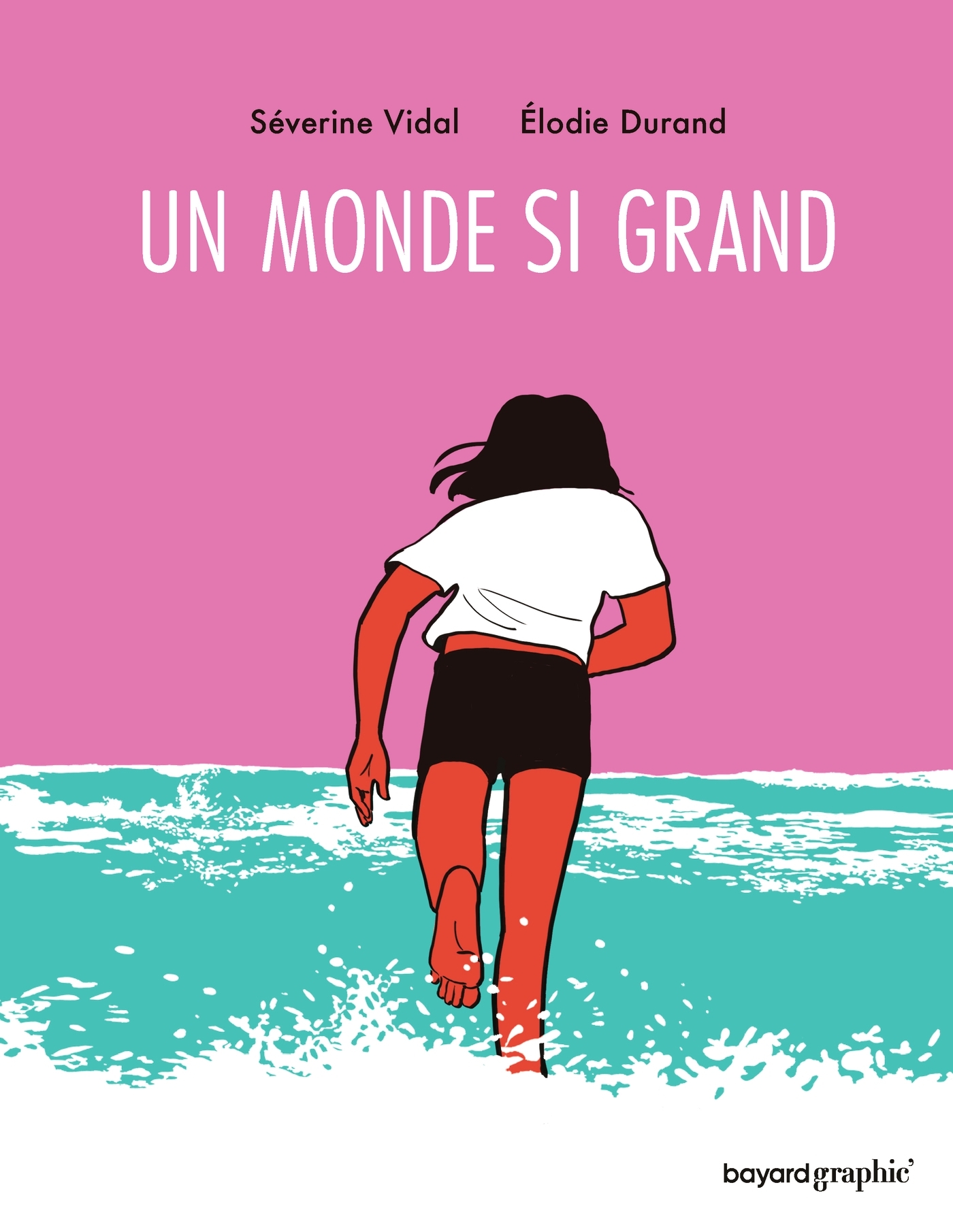 Un monde si grand - Élodie Durand - BAYARD GRAPHIC