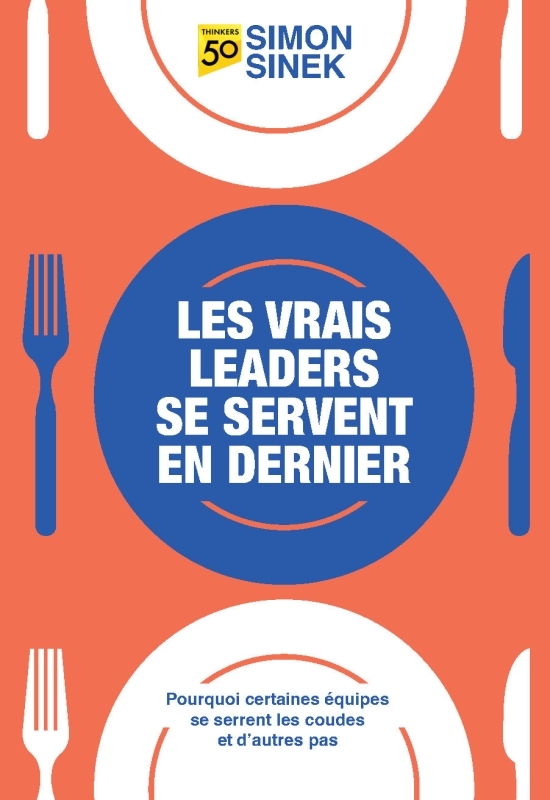 Les vrais leaders se servent en dernier - Simon SINEK - PEARSON