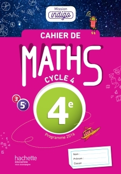 Cahier de maths Mission Indigo 4e - éd. 2017 - Christophe Barnet - HACHETTE EDUC