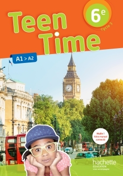 Teen Time anglais cycle 3 / 6e - éd. 2017 - Christophe Poiré - HACHETTE EDUC