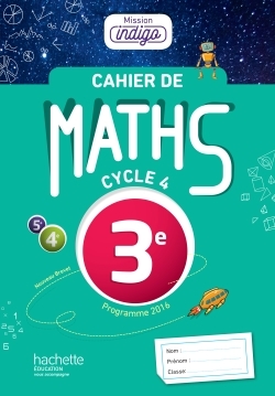 Cahier de maths Mission Indigo 3e - éd. 2017 - Christophe Barnet - HACHETTE EDUC