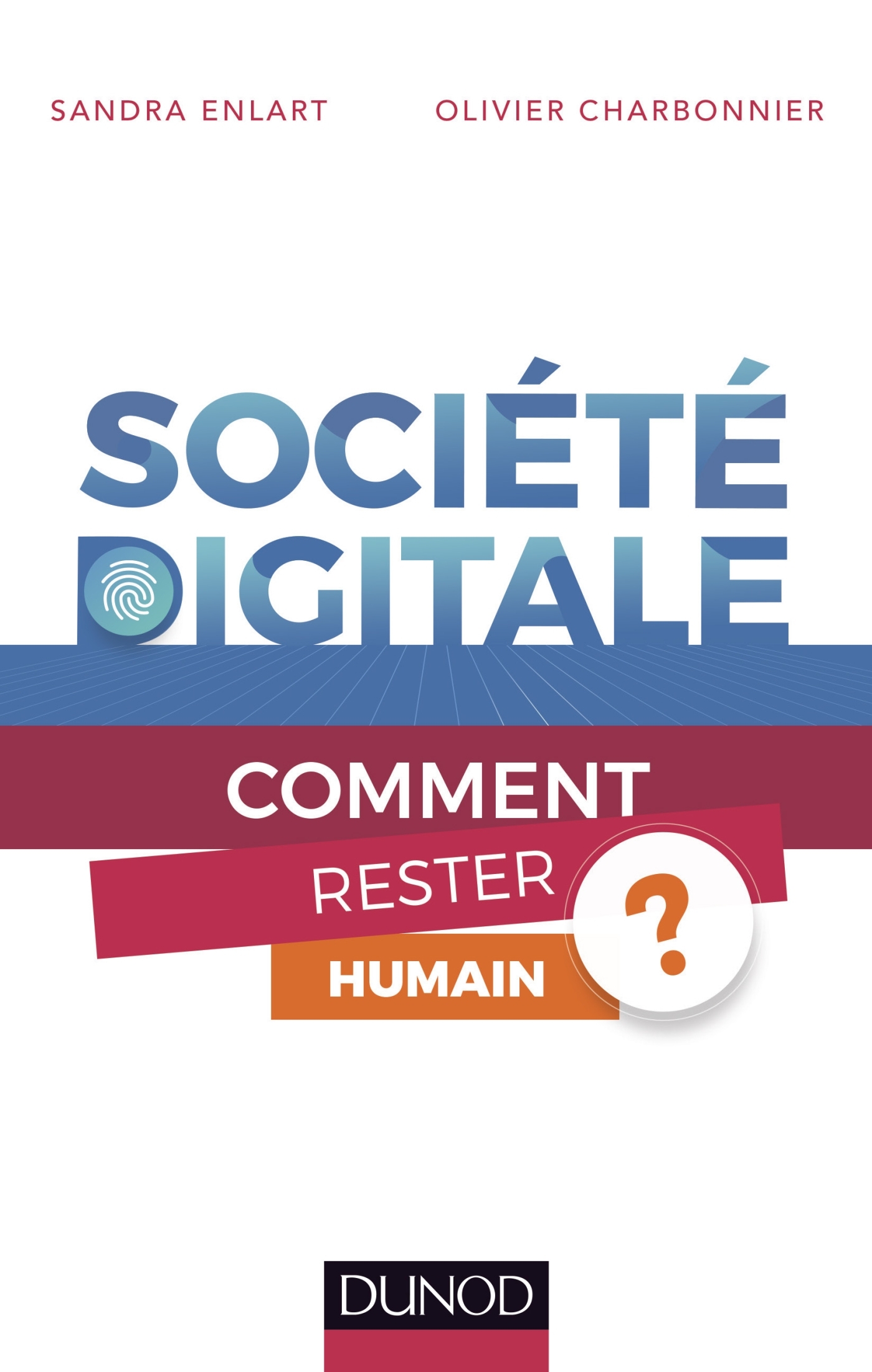 Société digitale - Comment rester humain ? - Sandra Enlart - DUNOD