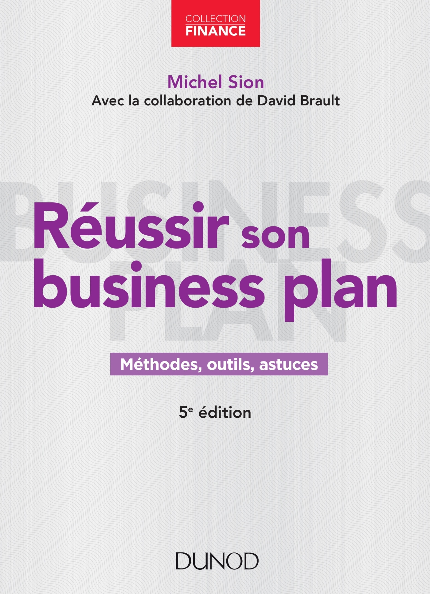 Réussir son business plan - 5e éd. - Michel Sion - DUNOD