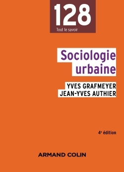 Sociologie urbaine - 4e édition - Yves Grafmeyer - ARMAND COLIN