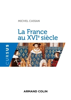 La France au XVIe siècle - Michel Cassan - ARMAND COLIN