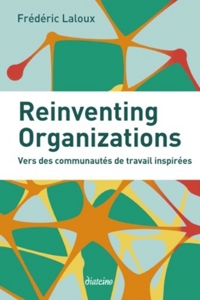 Reinventing organizations - Frédéric Laloux - DIATEINO