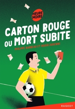 Carton rouge ou mort subite - Philippe Barbeau - RAGEOT