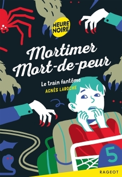 Mortimer Mort-de-peur - Le train fantôme - Agnès Laroche - RAGEOT