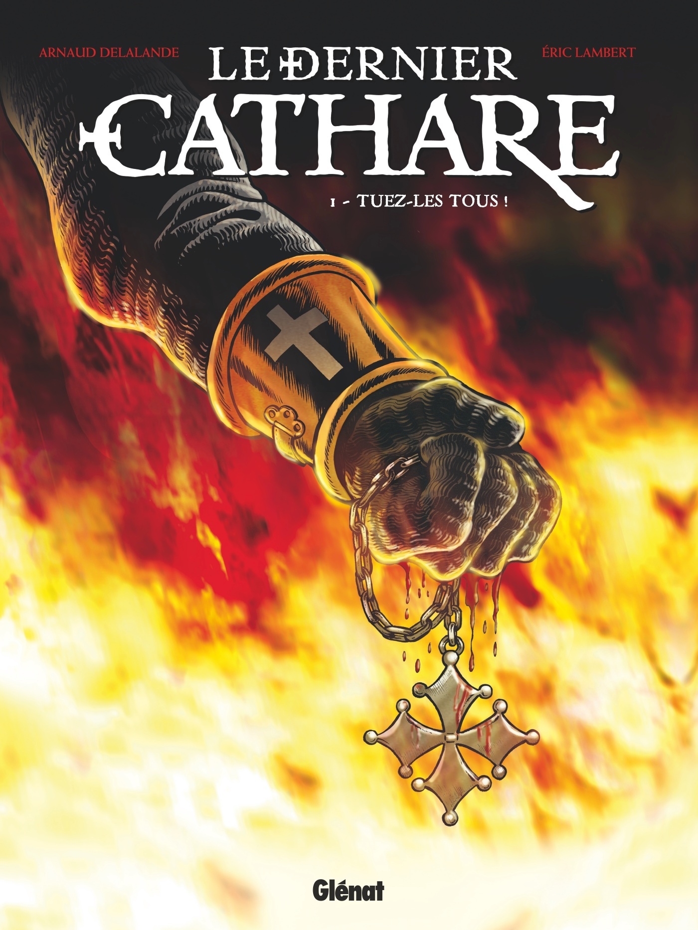 Le Dernier Cathare - Tome 01 NE - Arnaud Delalande - GLENAT