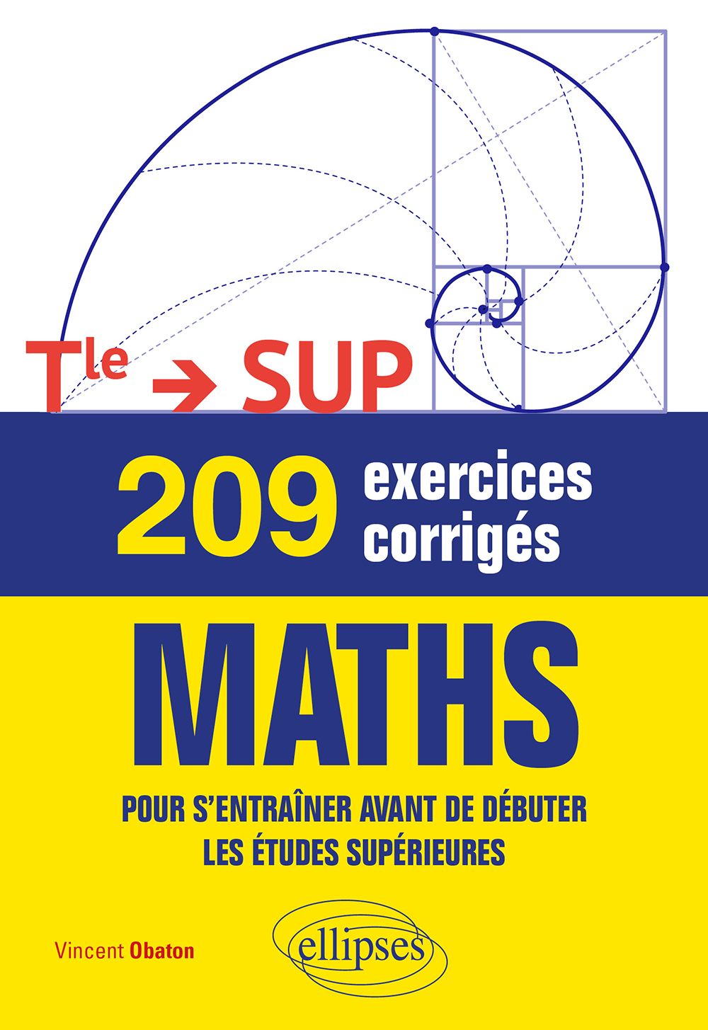 209 exercices corrigés de Maths - Terminale —> SUP - Vincent Obaton - ELLIPSES