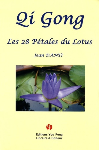 QI GONG - LES 28 PETALES DU LOTUS -  DANTI JEAN - YOU FENG