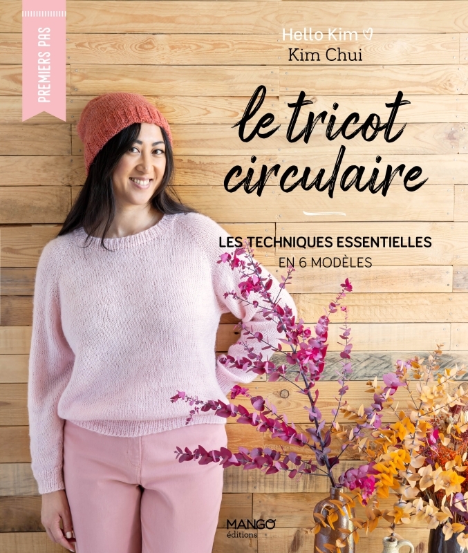 Le tricot circulaire : les techniques essentielles en 6 modèles - Kim Chui - MANGO