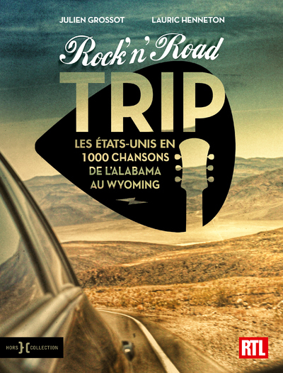 Rock'n'Road Trip - Les États-Unis en 1000 chansons de l'Alabama au Wyoming - Lauric Henneton - HORS COLLECTION