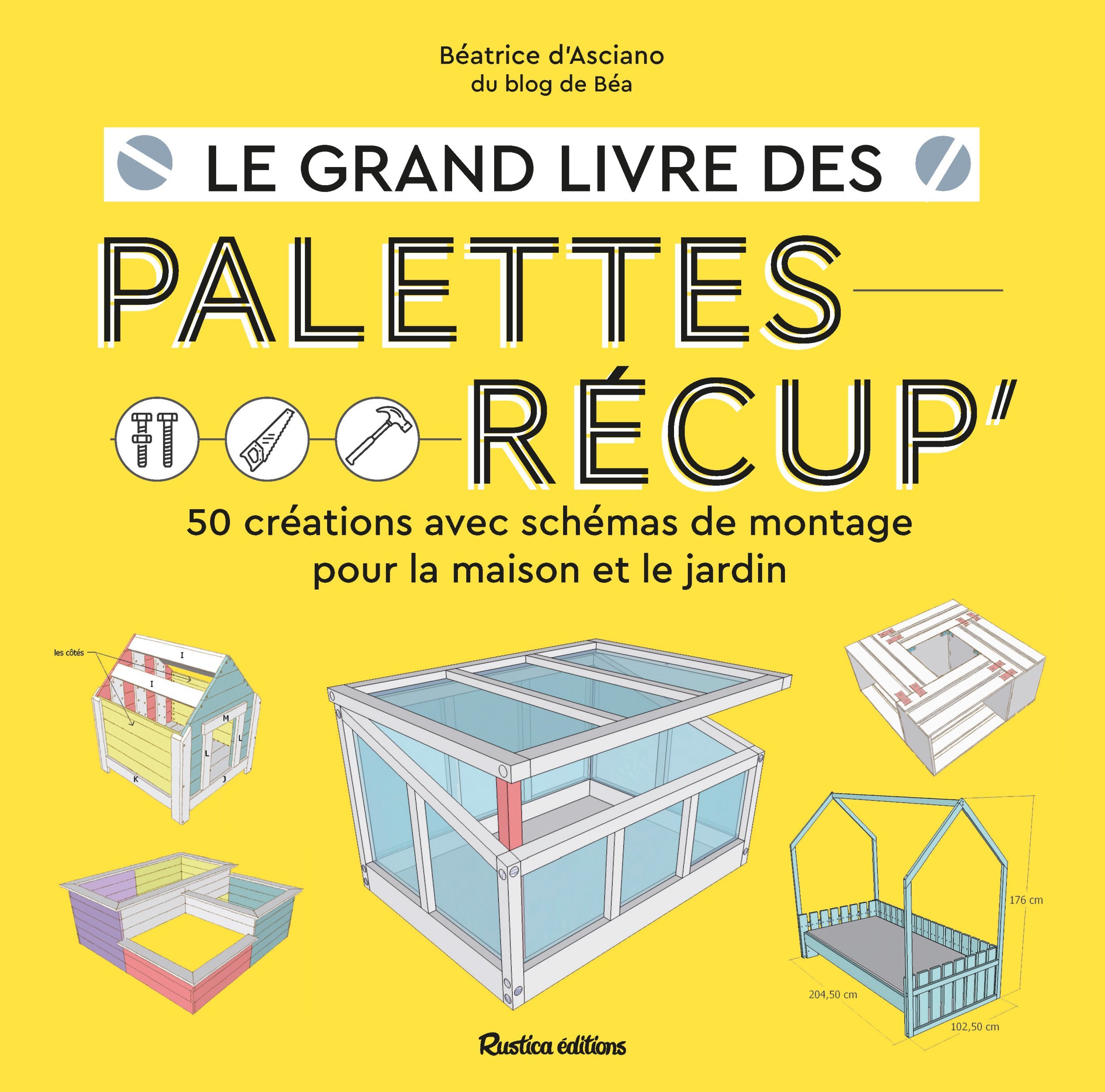 Le grand livre des palettes récup - Béatrice D'Asciano - RUSTICA