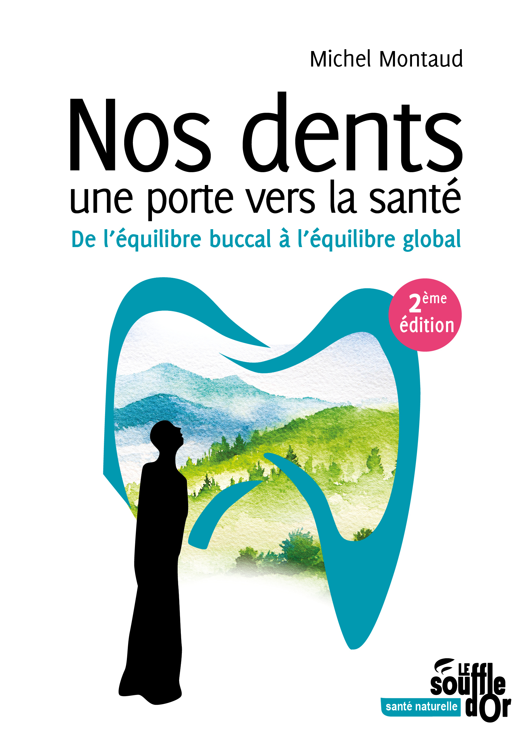 Nos dents : Une porte vers la santé - Michel Montaud - SOUFFLE OR