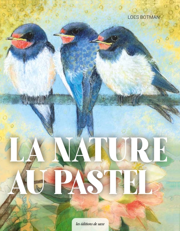 La nature au pastel - Loes Botman - DE SAXE