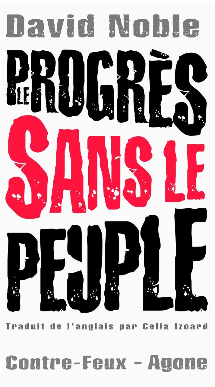 Le Progrès sans le peuple - David Noble - AGONE