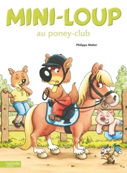 Mini-Loup au poney-club - Philippe Matter - HACHETTE ENFANT