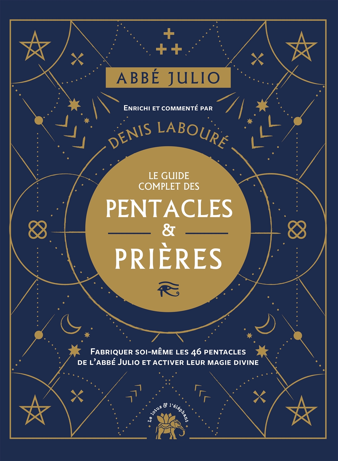 Abbé Julio : Le guide complet des pentacles & prières - Denis Labouré - LOTUS ELEPHANT