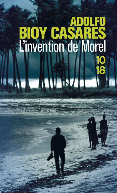 L'invention de Morel - Adolfo Bioy Casares - 10 X 18