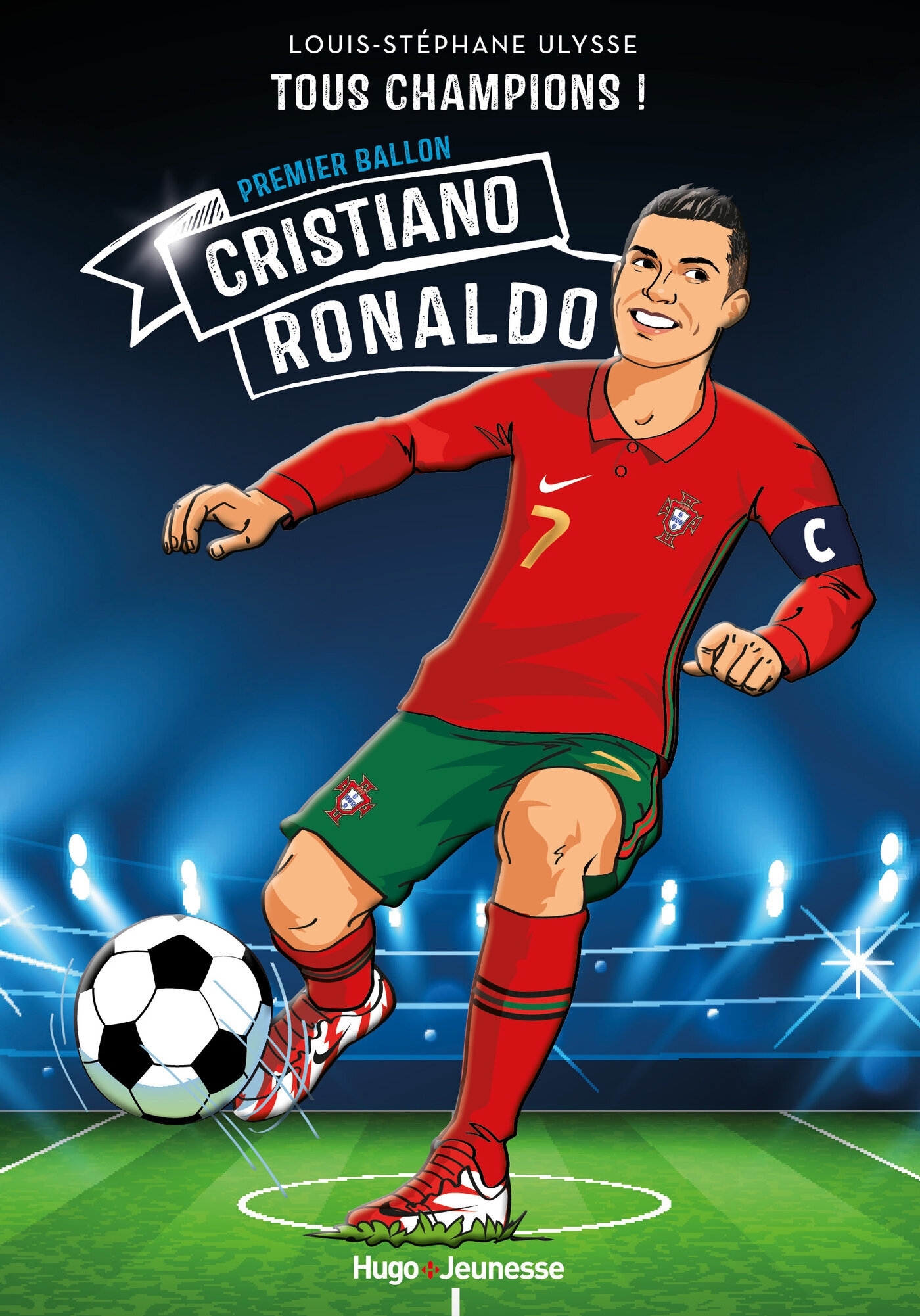 Cristiano Ronaldo - Le huitième ballon d'or - Tous Champions - Tome 7 - Ulysse-louis Stephane - HUGO JEUNESSE