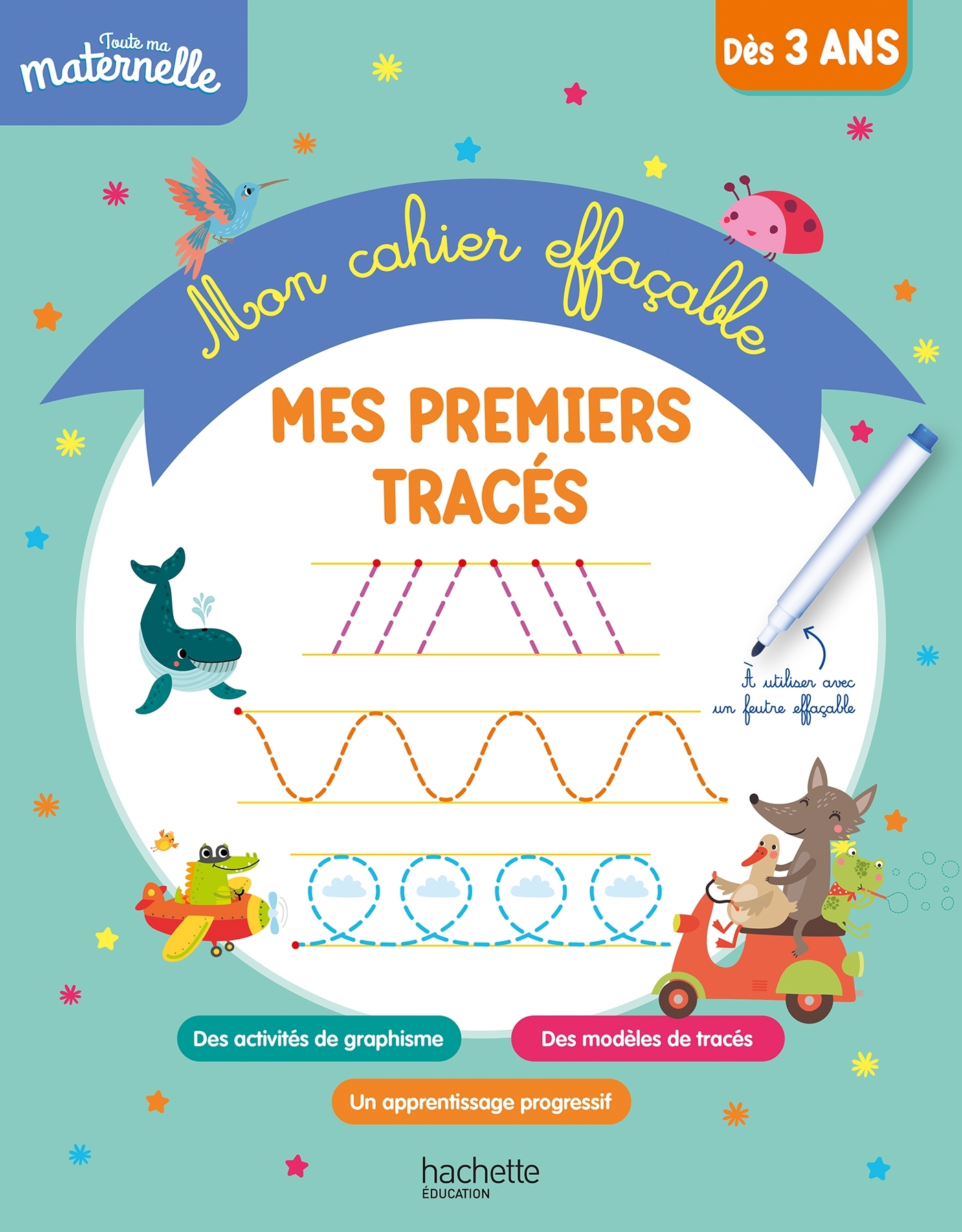 Toute ma maternelle - Mon cahier effaçable - Mes premiers tracés (3-6 ans) -  Hachette Education - HACHETTE EDUC