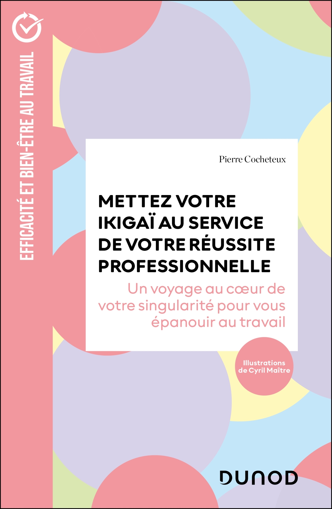 Mettez votre Ikigaï au service de votre réussite professionnelle - Pierre Cocheteux - DUNOD