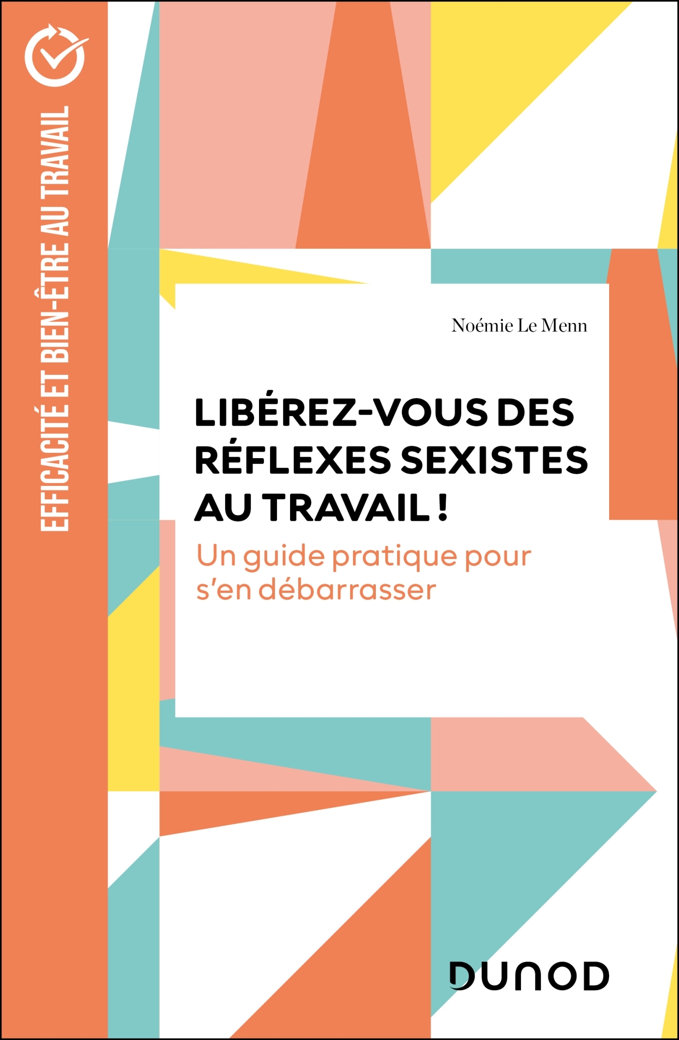 Libérez-vous des réflexes sexistes au travail ! - Noémie Le Menn - DUNOD