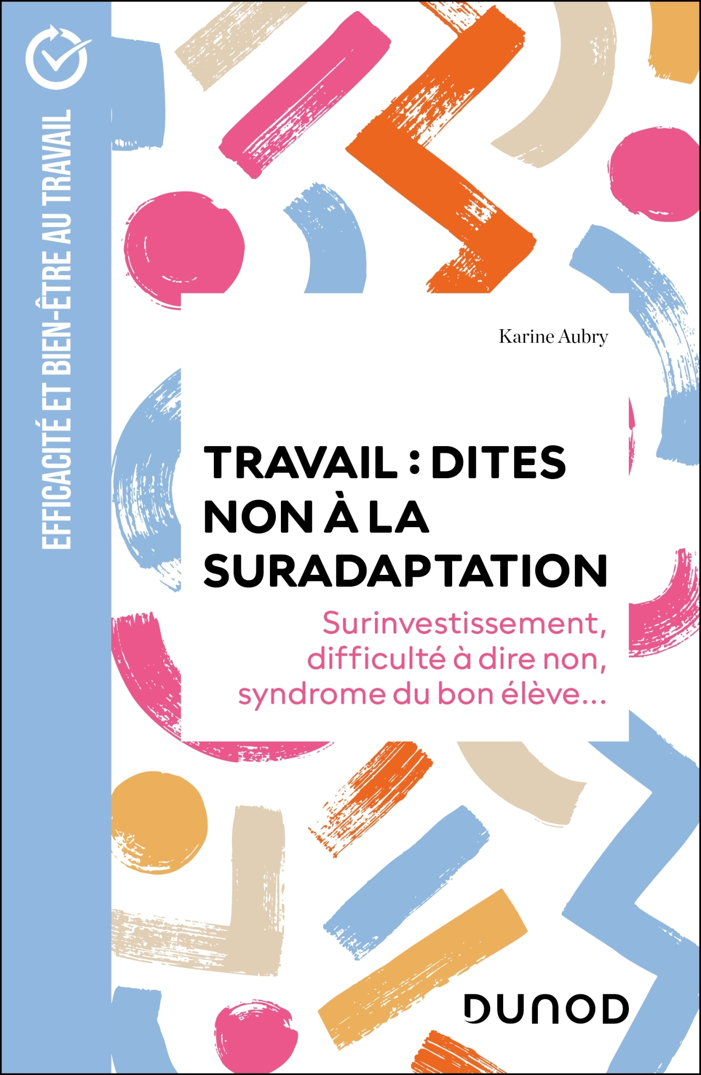 Travail : dites non à la suradaptation - Karine Aubry - DUNOD