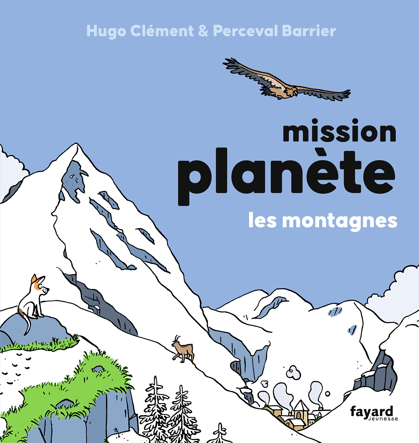 Mission Planète vol.6 Les montagnes - Hugo Clément - FAYARD