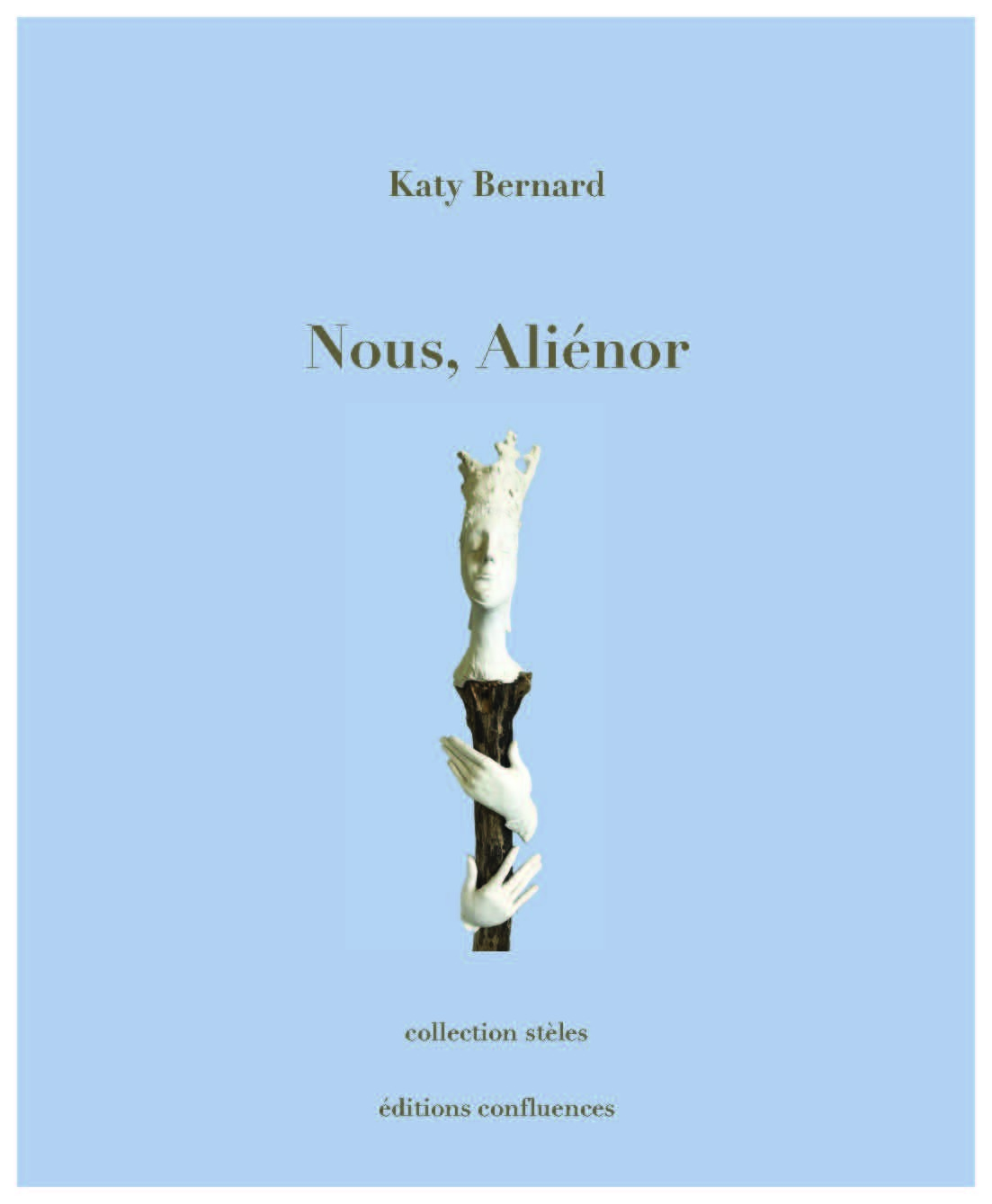 NOUS, ALIÉNOR - Katy Bernard - CONFLUENCES