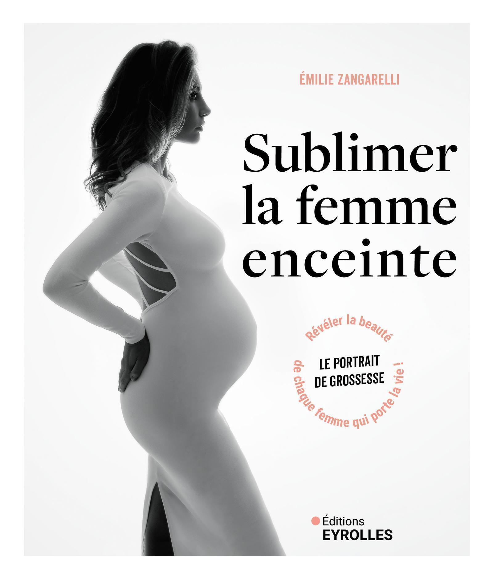 Sublimer la femme enceinte - Emilie Zangarelli - EYROLLES