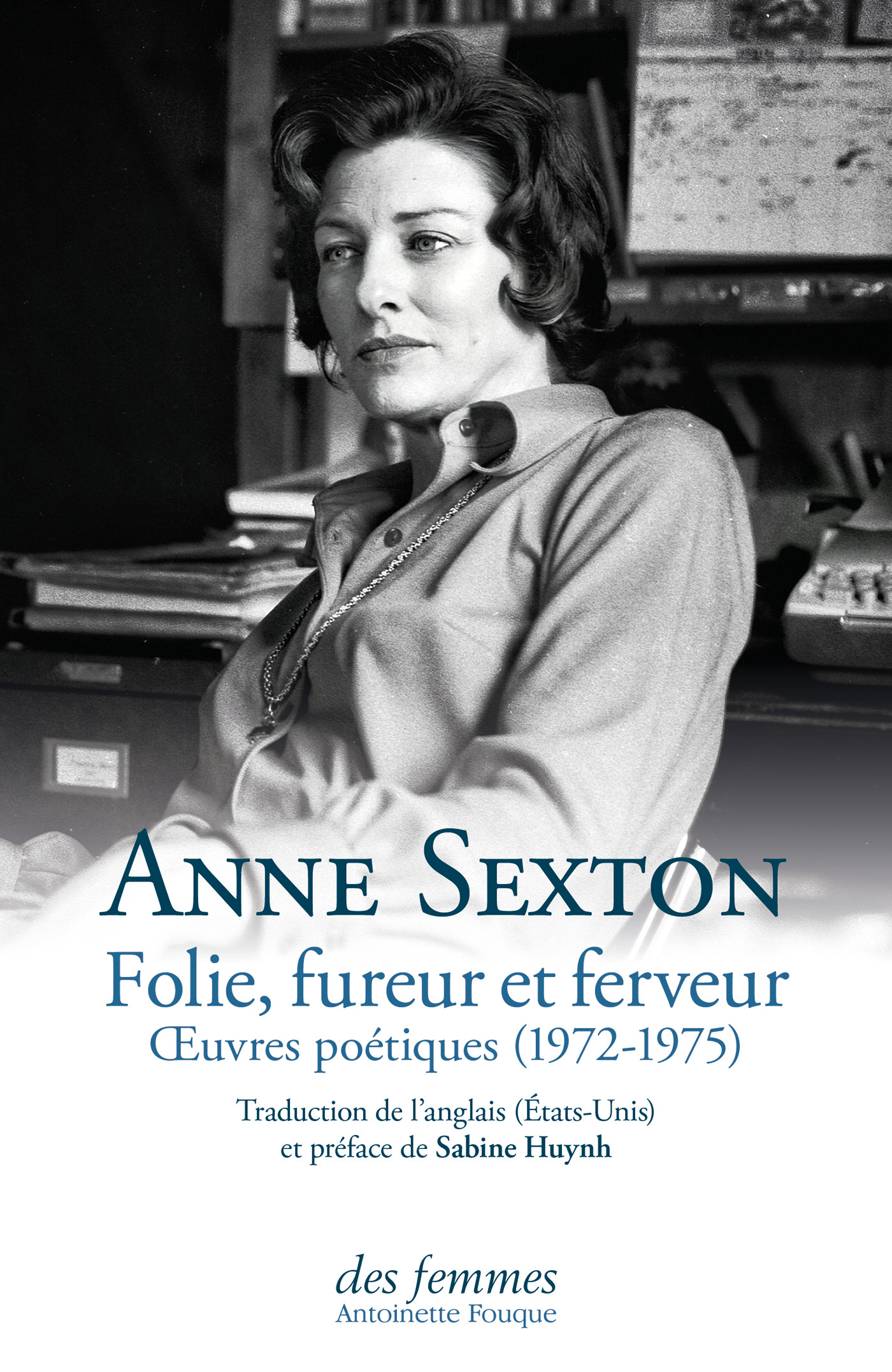 Folie, fureur et ferveur - Anne Sexton - DES FEMMES