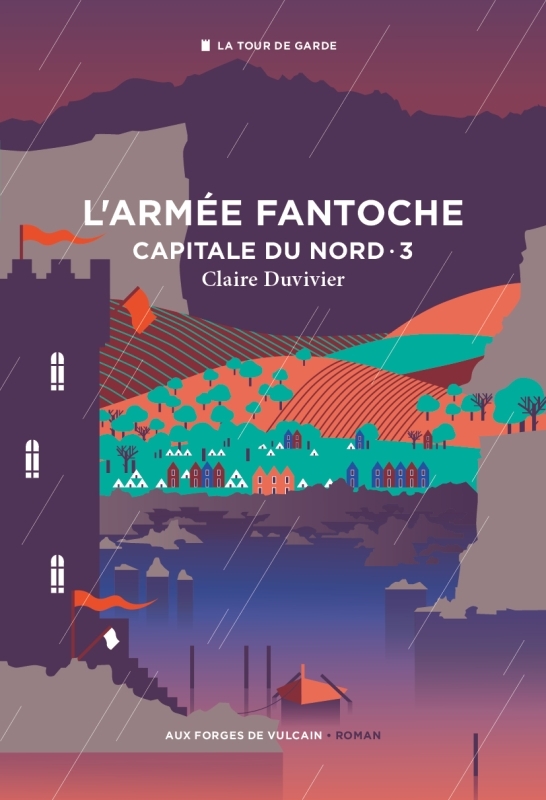 Cycle de la Tour de garde. Capitale du Nord T3 : L'Armée fantoche - Claire Duvivier - FORGES VULCAIN