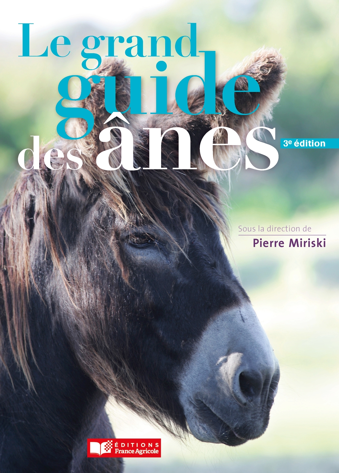 Le grand guide des anes - Pierre Miriski - FRANCE AGRICOLE