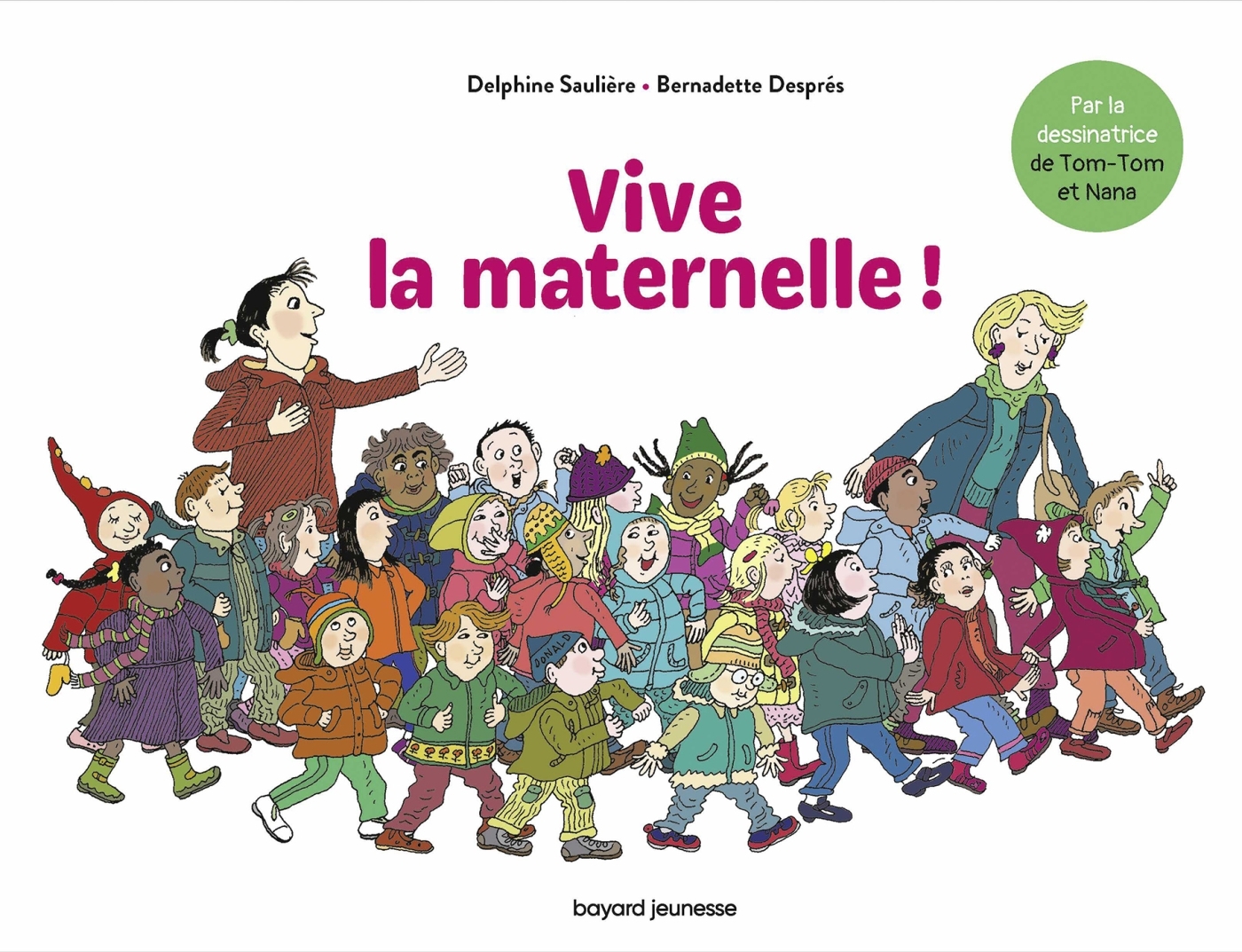 Vive la Maternelle ! - Delphine Sauliere D'Izarny-Gargas - BAYARD JEUNESSE