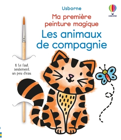 Les animaux de compagnie - Ma première peinture magique - dès 3 ans - Abigail Wheatley - USBORNE