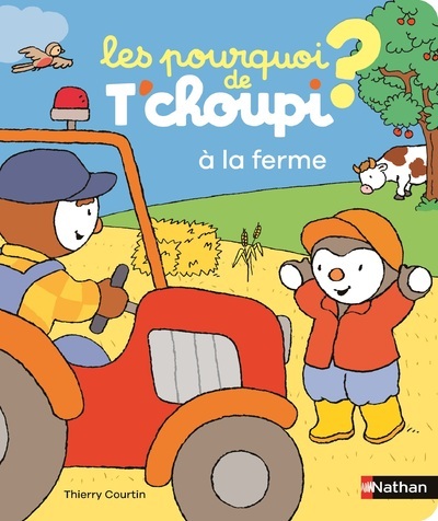 Les pourquoi de T'choupi - à la ferme - Thierry Courtin - NATHAN