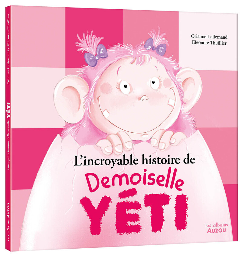 L'incroyable histoire de Demoiselle Yéti - Orianne Lallemand - AUZOU