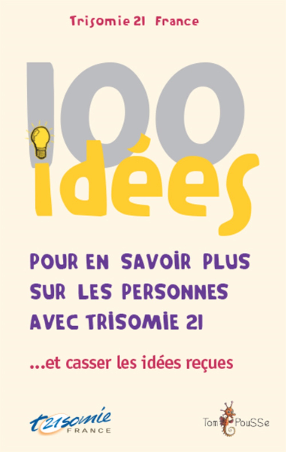 100 idées pour en savoir plus sur les personnes avec trisomie 21 - et casser les idées reçues -   - TOM POUSSE