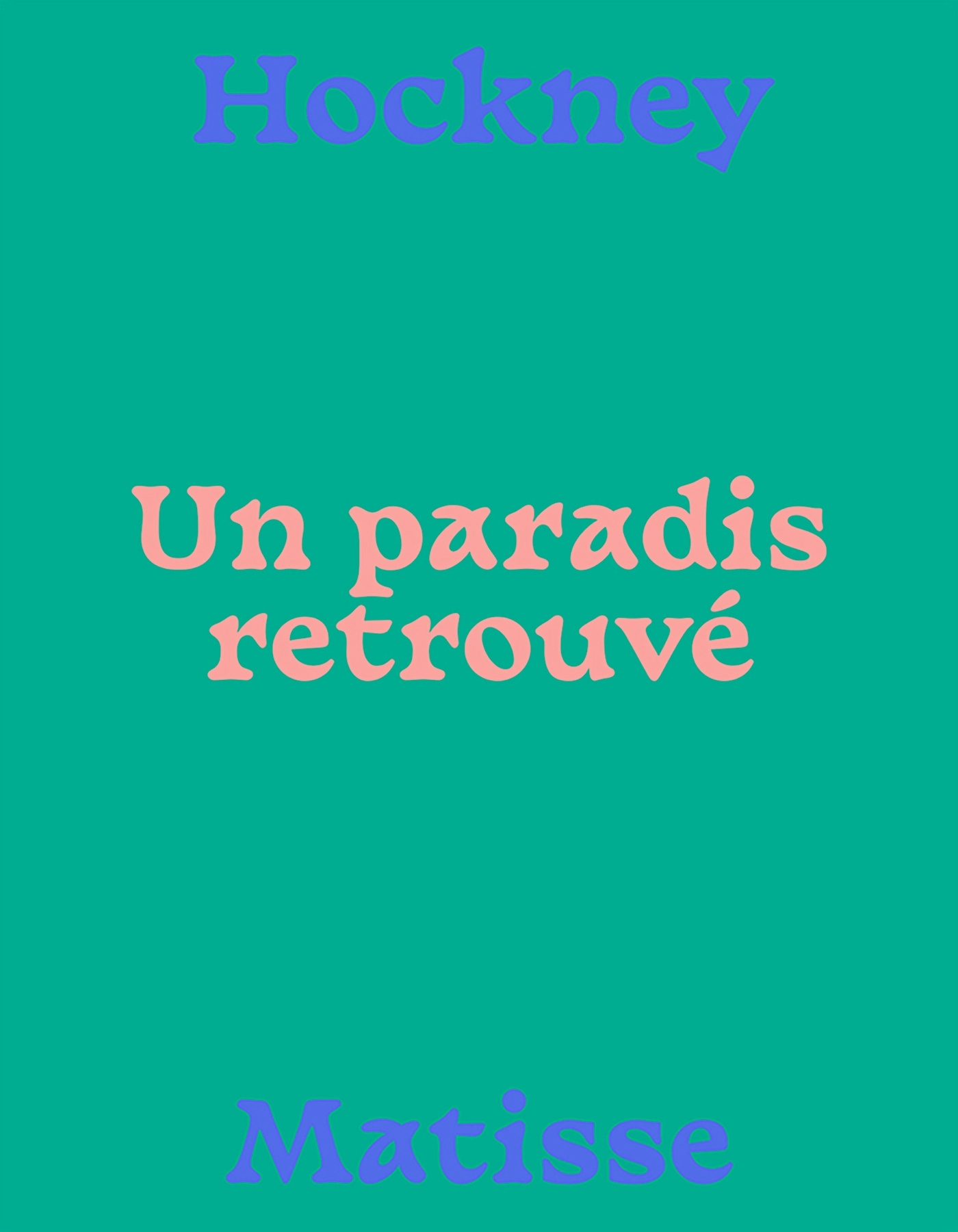 MATISSE-HOCKNEY, UN PARADIS RETROUVÉ - Claudine Grammont - IN FINE