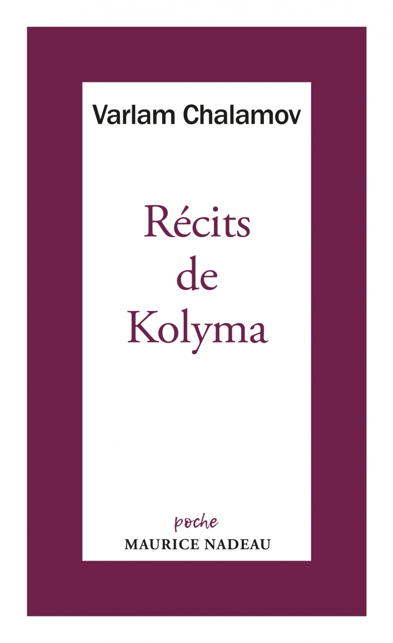 Récits de Kolyma - Varlam Chalamov - MAURICE NADEAU