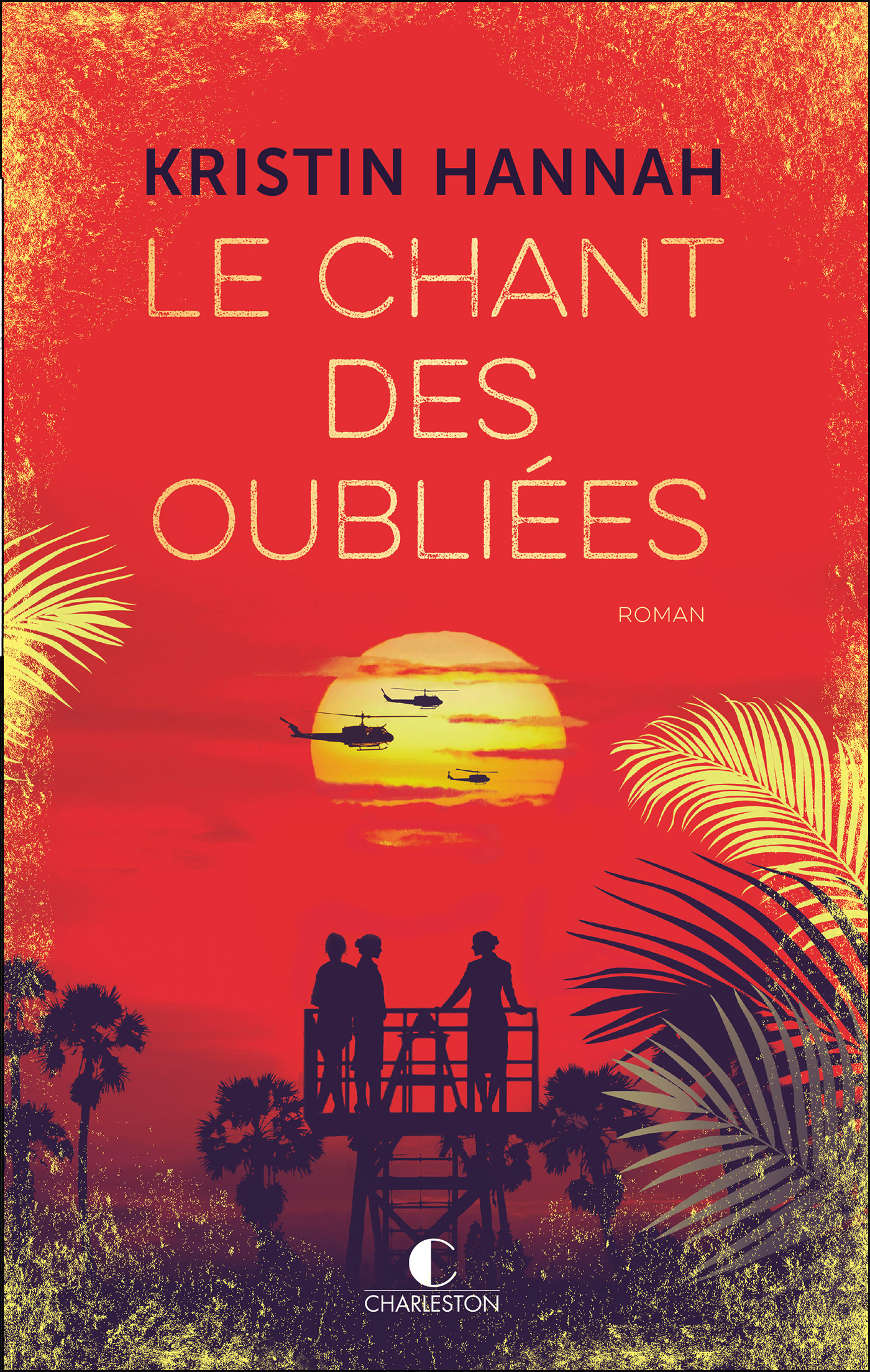 Le chant des oubliées - Kristin Hannah - CHARLESTON