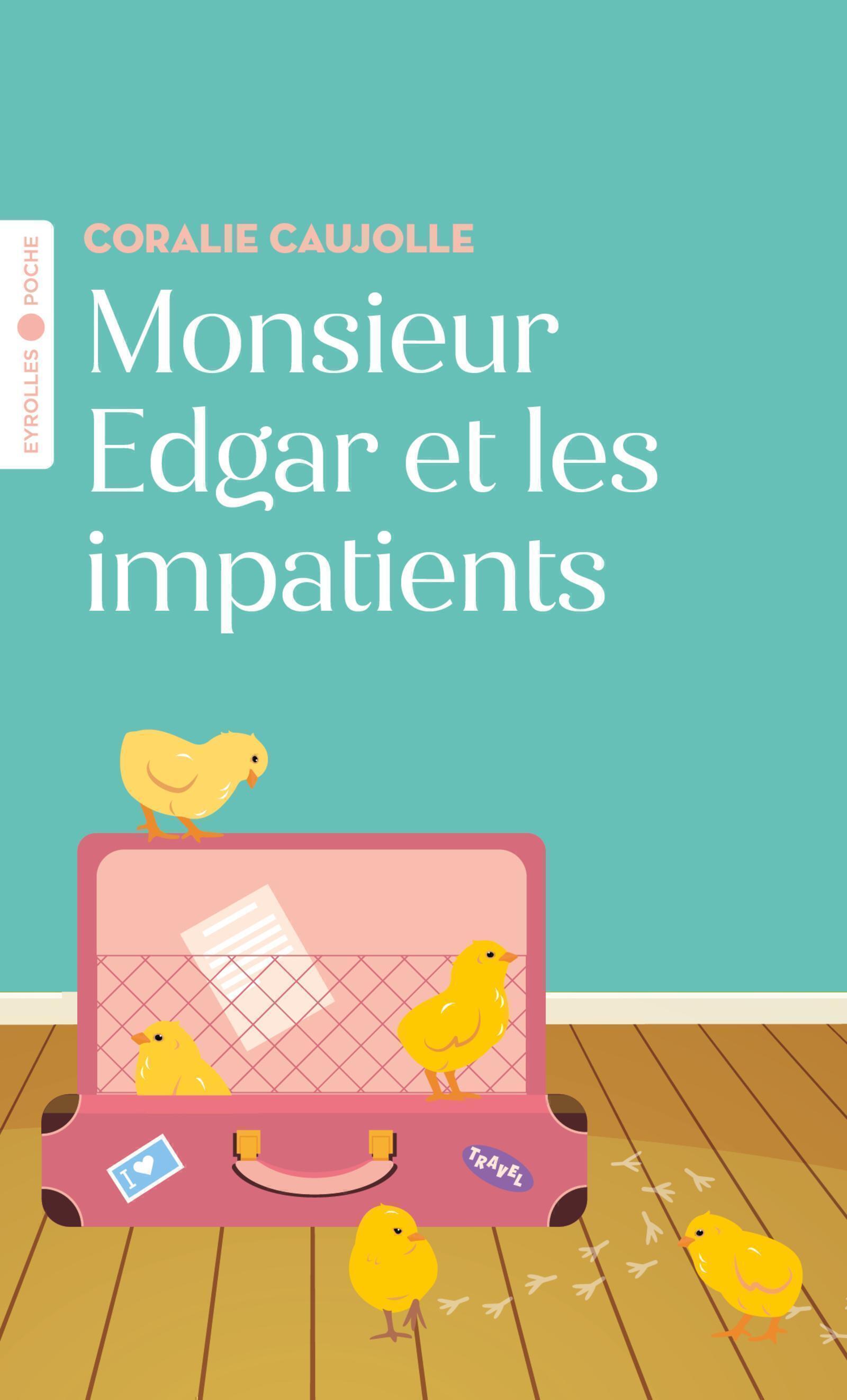 Monsieur Edgar et les impatients - Coralie Caujolle - EYROLLES