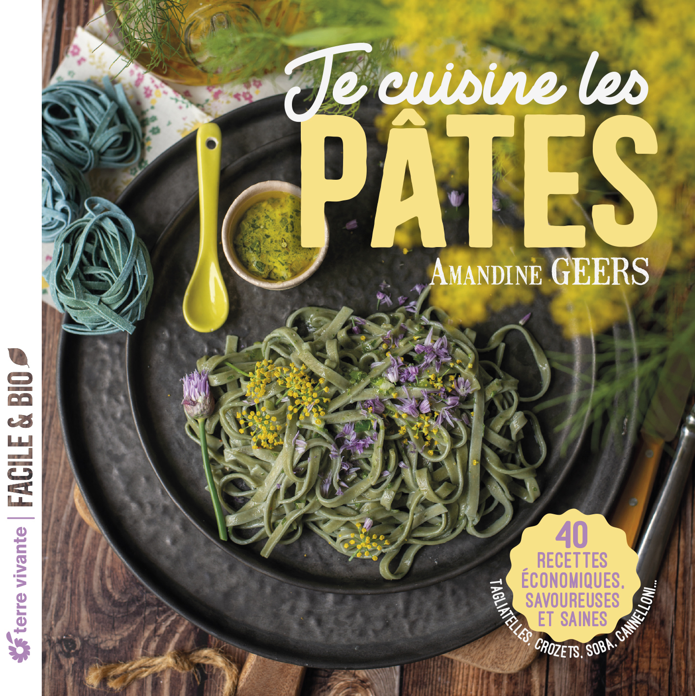 Je cuisine les pâtes - Amandine Geers - TERRE VIVANTE