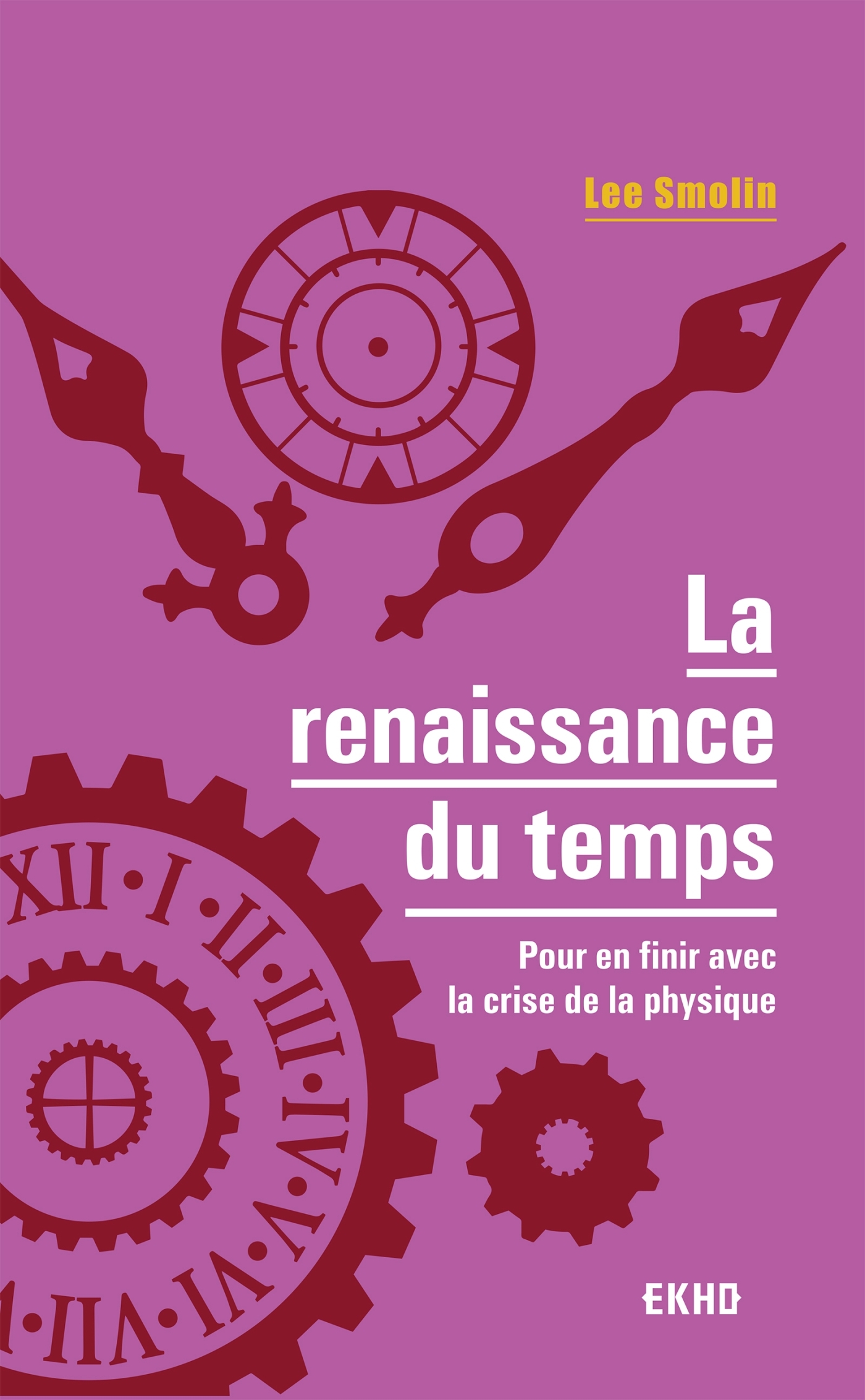 La renaissance du temps - Pour en finir avec la crise de la physique - Lee Smolin - DUNOD