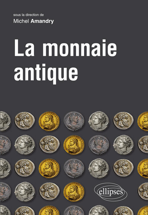 La monnaie antique - Michel Amandry - ELLIPSES