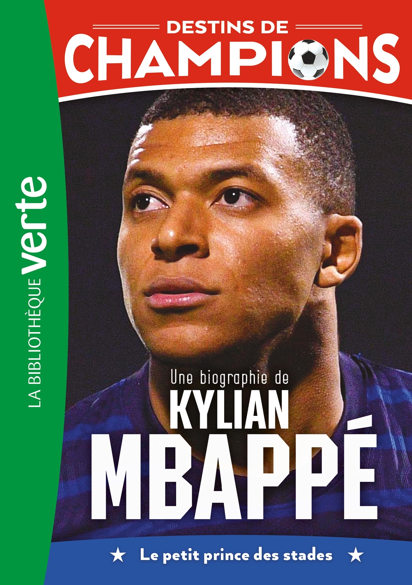 Destins de champions 01 - Une biographie de Kylian Mbappé - Cyril Collot - HACHETTE JEUN.